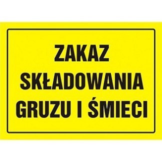 TABLICA BUDOWLANA - UWAGA! ZAKAZ SKŁADOWANIA GRUZU I ŚMIECI - OA 093 DY PN TABLICA BUDOWLANA - UWAGA! ZAKAZ SKŁADOWANIA GRUZU I ŚMIECI - OA 093 DY PN